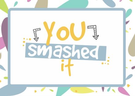 You Smashed it